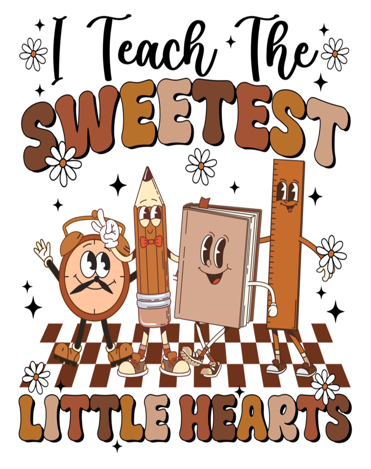 I Teach The Sweetest Little Hearts
