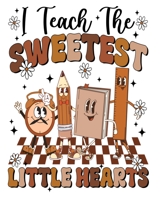 I Teach The Sweetest Little Hearts