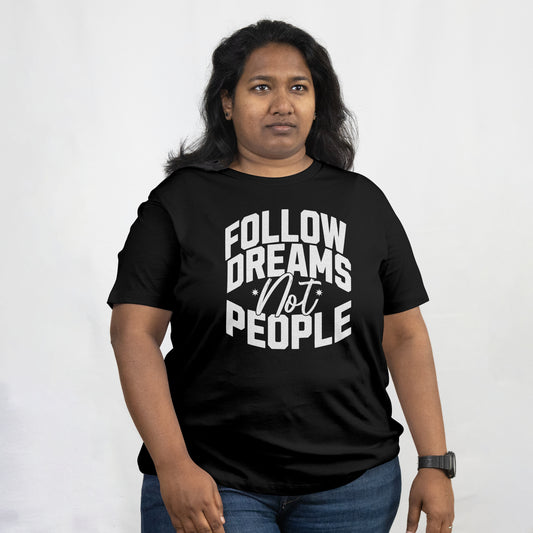 Follow Dreams Not People tee