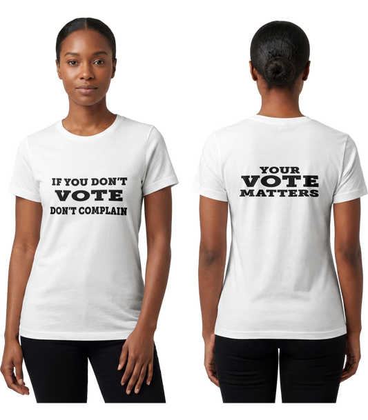 If You Don't Vote, Don't Complain T-Shirt